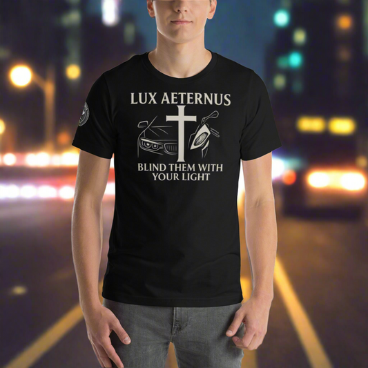 “Blind Them With Your Light” – Lux Aeternus Shirt