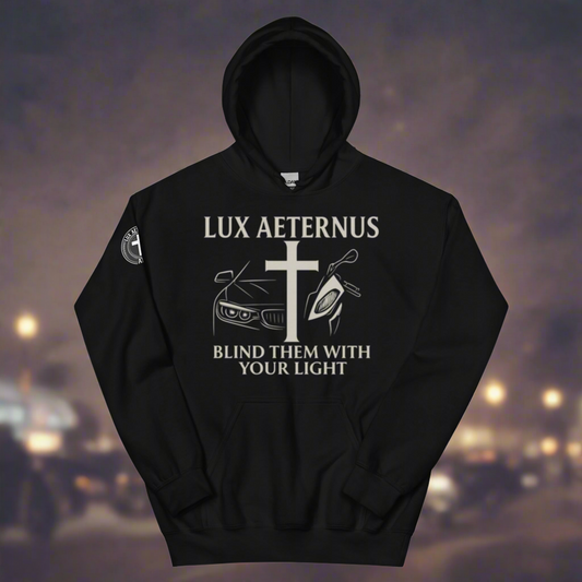“Blind Them With Your Light” – Lux Aeternus Hoodie